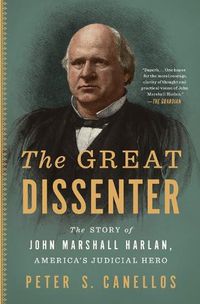 Cover image for The Great Dissenter: The Story of John Marshall Harlan, America's Judicial Hero