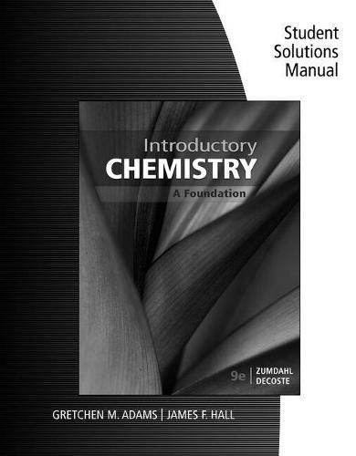 Student Solutions Manual for Zumdahl/DeCoste's Introductory Chemistry:  A Foundation, 9th