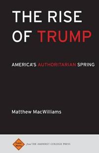 Cover image for The Rise of Trump: America's Authoritarian Spring