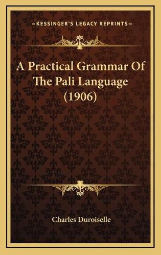 Cover image for A Practical Grammar of the Pali Language (1906)