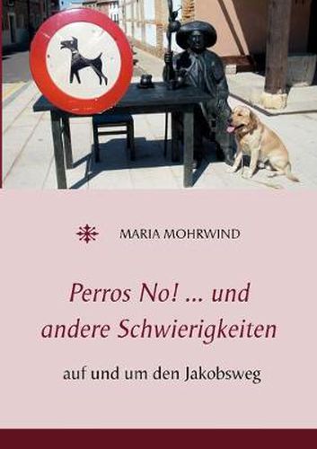 Cover image for Perros No! ... und andere Schwierigkeiten: auf und um den Jakobsweg