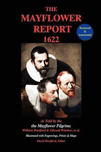 Cover image for The Mayflower Report,1622: As Told by the Mayflower Pilgrims (Restored & Annotated; Illustrated w/Engravings, Prints & Maps)