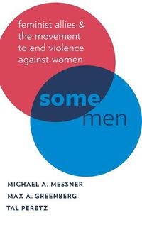 Cover image for Some Men: Feminist Allies in the Movement to End Violence against Women