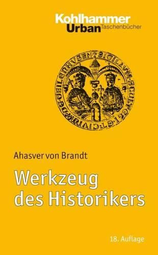 Cover image for Werkzeug Des Historikers: Eine Einfuhrung in Die Historischen Hilfswissenschaften.Mit Literaturnachtragen Von Franz Fuchs