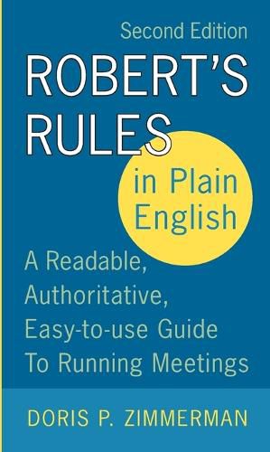 Cover image for Robert's Rules In Plain English: A Readable, Authoritative, Easy-To-Use Guide To Running  Meetings