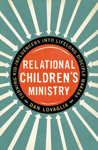 Relational Children's Ministry: Turning Kid-Influencers Into Lifelong Disciple Makers