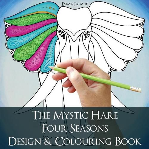 Cover image for The Mystic Hare Four Seasons Design and Colouring Book: A Mystical Relaxing Destressing Art and Design Colouring Book for Adults and Children with Animals and Astrology to Colour and Enjoy