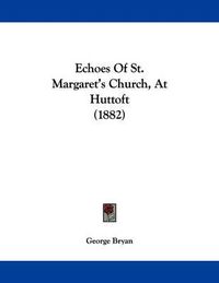 Cover image for Echoes of St. Margaret's Church, at Huttoft (1882)