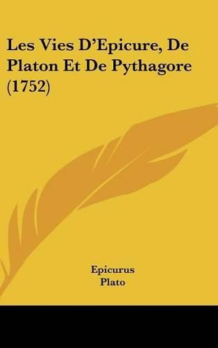 Les Vies D'Epicure, de Platon Et de Pythagore (1752)