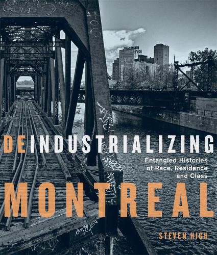 Cover image for Deindustrializing Montreal: Entangled Histories of Race, Residence, and Class