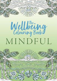 Cover image for The Wellbeing Colouring Book: Mindful