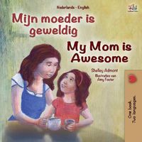 Cover image for My Mom is Awesome (Dutch English Bilingual Book for Kids)