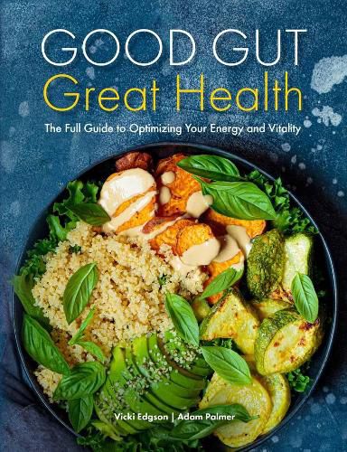 Cover image for Good Gut, Great Health: The Full Guide to Optimizing Your Energy and Vitality