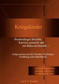 Cover image for Kriegskinder: Bombenhagel uberlebt, Karriere gemacht und mit Burn-out bezahlt