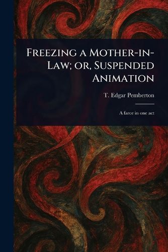 Cover image for Freezing a Mother-in-Law; or, Suspended Animation