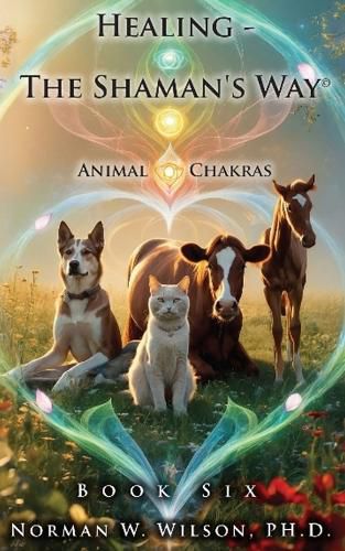 Cover image for Healing - The Shaman's Way - Book 6 - Animal Chakras