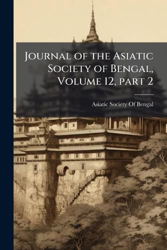 Cover image for Journal of the Asiatic Society of Bengal, Volume 12, Part 2
