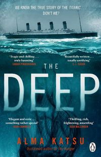 Cover image for The Deep: We all know the story of the Titanic . . . don't we?