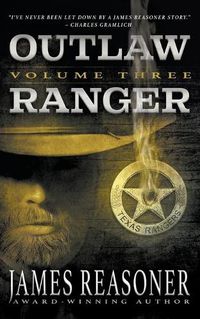 Cover image for Outlaw Ranger, Volume Three: A Western Young Adult Series