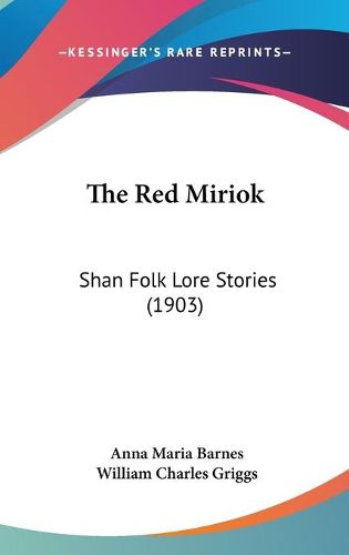 Cover image for The Red Miriok: Shan Folk Lore Stories (1903)