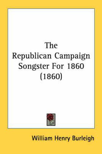 Cover image for The Republican Campaign Songster for 1860 (1860)