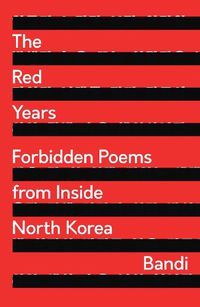 Cover image for The Red Years: Forbidden Poems from Inside North Korea