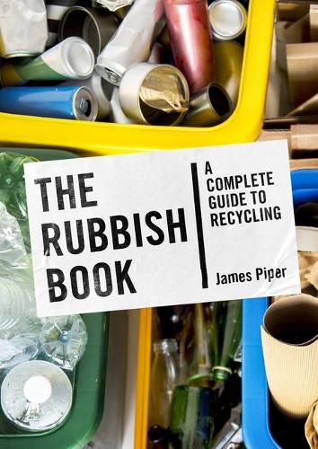 Cover image for The Rubbish Book: A Complete Guide to Recycling
