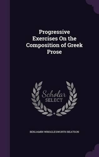 Cover image for Progressive Exercises on the Composition of Greek Prose