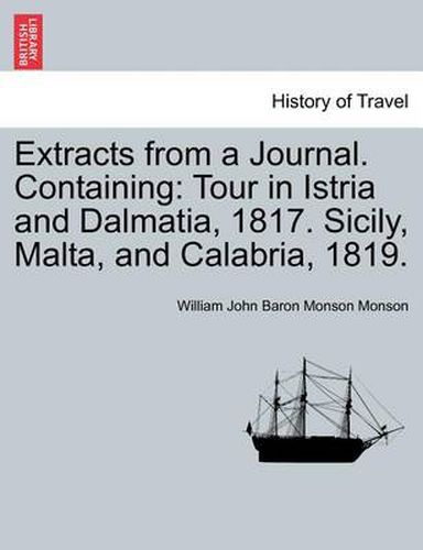 Cover image for Extracts from a Journal. Containing: Tour in Istria and Dalmatia, 1817. Sicily, Malta, and Calabria, 1819.