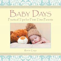 Cover image for Baby Days: Practical Tips for First-Time Parents