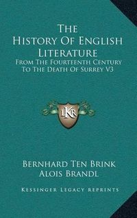 Cover image for The History of English Literature: From the Fourteenth Century to the Death of Surrey V3