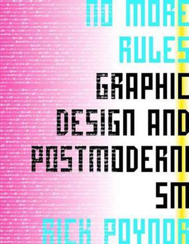 Cover image for No More Rules: Graphic Design and Postmodernisn