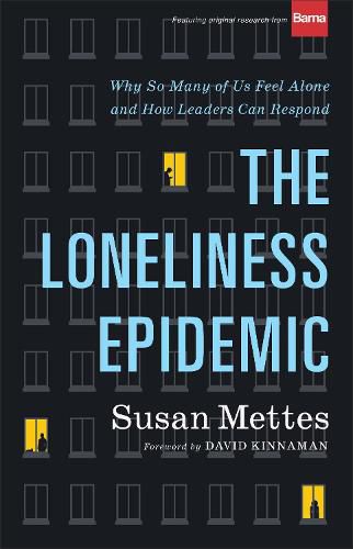 Cover image for The Loneliness Epidemic - Why So Many of Us Feel Alone--and How Leaders Can Respond