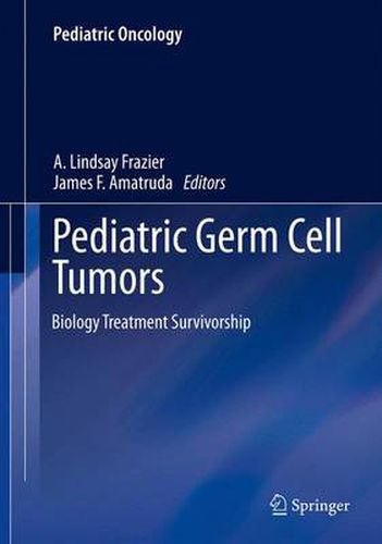 Cover image for Pediatric Germ Cell Tumors: Biology Treatment Survivorship