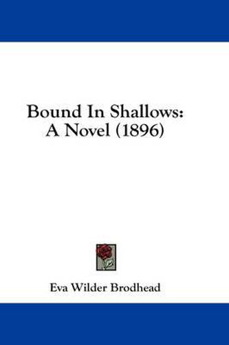 Bound in Shallows: A Novel (1896)