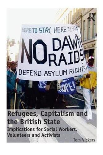 Cover image for Refugees, Capitalism and the British State: Implications for Social Workers, Volunteers and Activists