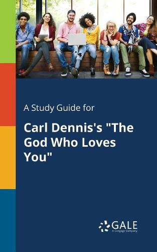 Cover image for A Study Guide for Carl Dennis's The God Who Loves You