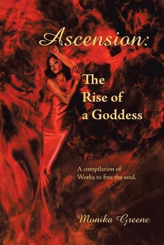 Cover image for Ascension: the Rise of a Goddess.: A Compilation of Works to Free the Soul.