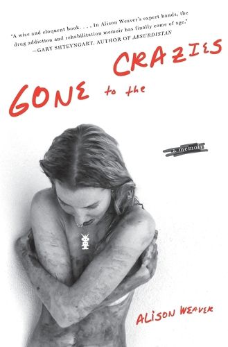 Cover image for Gone To The Crazies: A Memoir