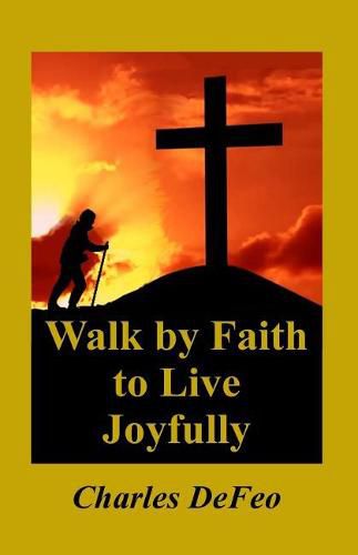 Cover image for Walk by Faith to Live Joyfully