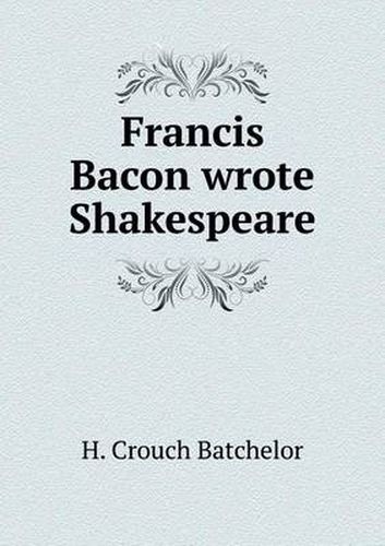 Cover image for Francis Bacon wrote Shakespeare