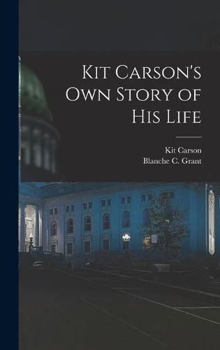 Cover image for Kit Carson's Own Story of His Life