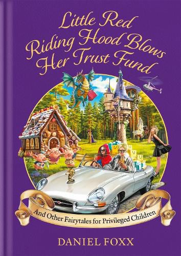 Cover image for Little Red Riding Hood Blows Her Trust Fund... And Other Fairytales for Privileged Children