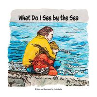 Cover image for What Do I See By The Sea?