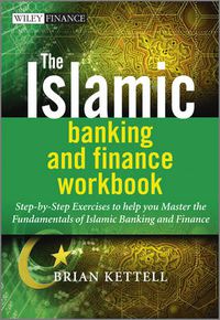 Cover image for The Islamic Banking and Finance Workbook: Step-by-Step Exercises to Help You Master the Fundamentals of Islamic Banking and Finance