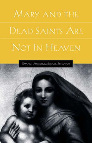 Cover image for Mary and the Dead Saints Are Not In Heaven