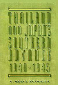 Cover image for Thailand and Japan's Southern Advance, 1940-1945