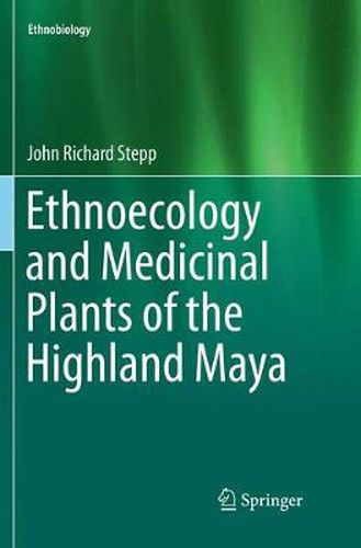 Cover image for Ethnoecology and Medicinal Plants of the Highland Maya