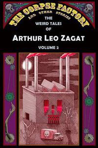 Cover image for The Corpse Factory and Other Stories: The Weird Tales of Arthur Leo Zagat, Volume 2