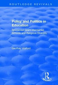 Cover image for Policy and Politics in Education: Sponsored Grant-maintained Schools and Religious Diversity